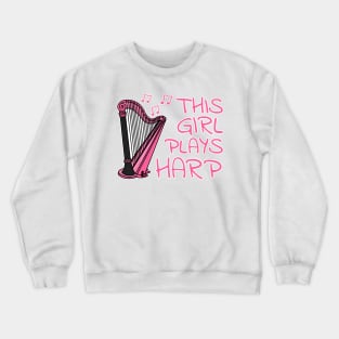 This Girl Plays Harp, Harpist, Female String Musician Crewneck Sweatshirt